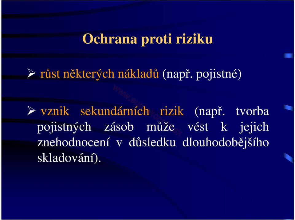 tvorba vznik sekundárních rizik (např.