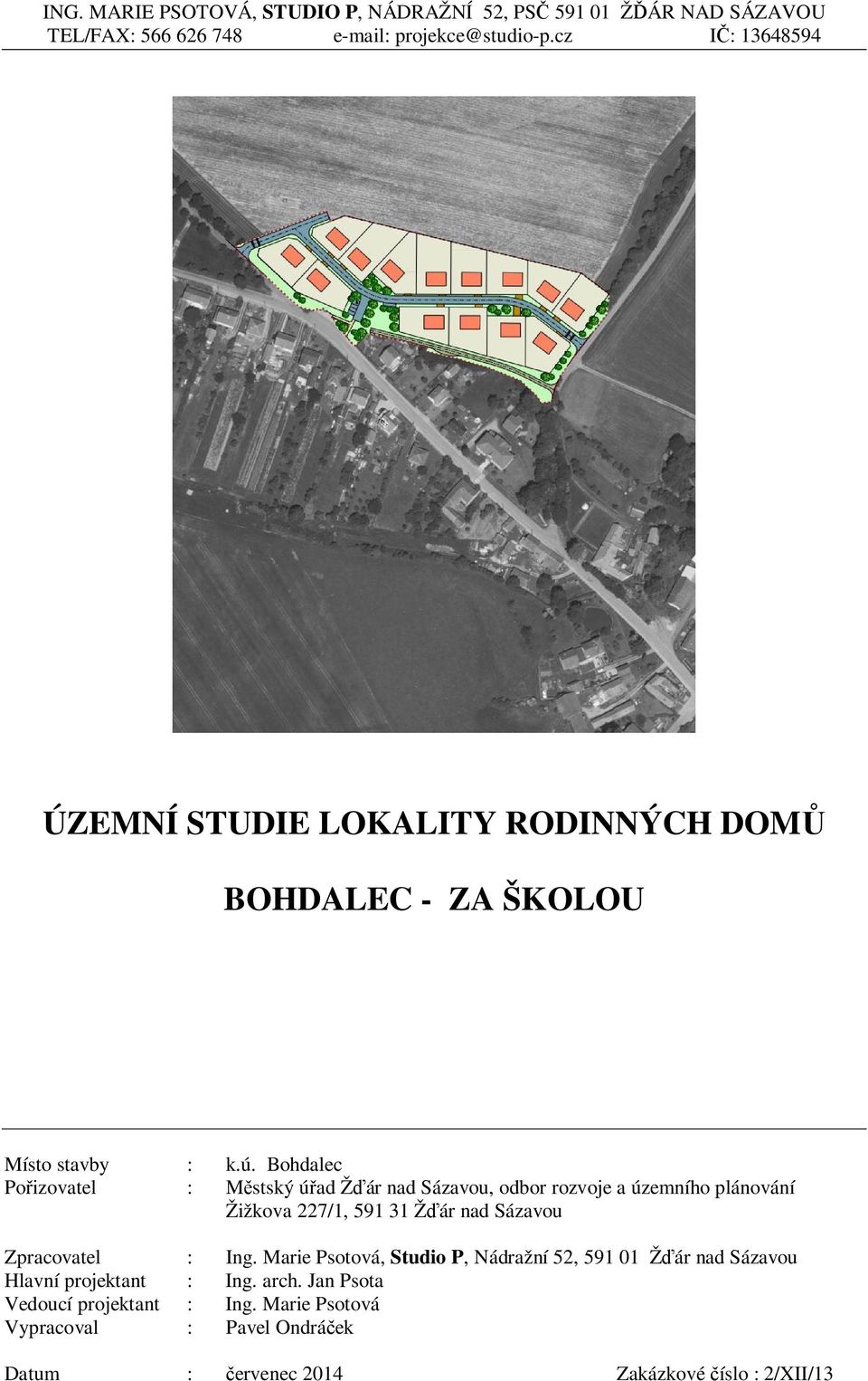 Bohdalec Po izovatel : M stský ú ad Ž ár nad Sázavou, odbor rozvoje a územního plánování Žižkova 227/1, 591 31 Ž ár nad Sázavou Zpracovatel :