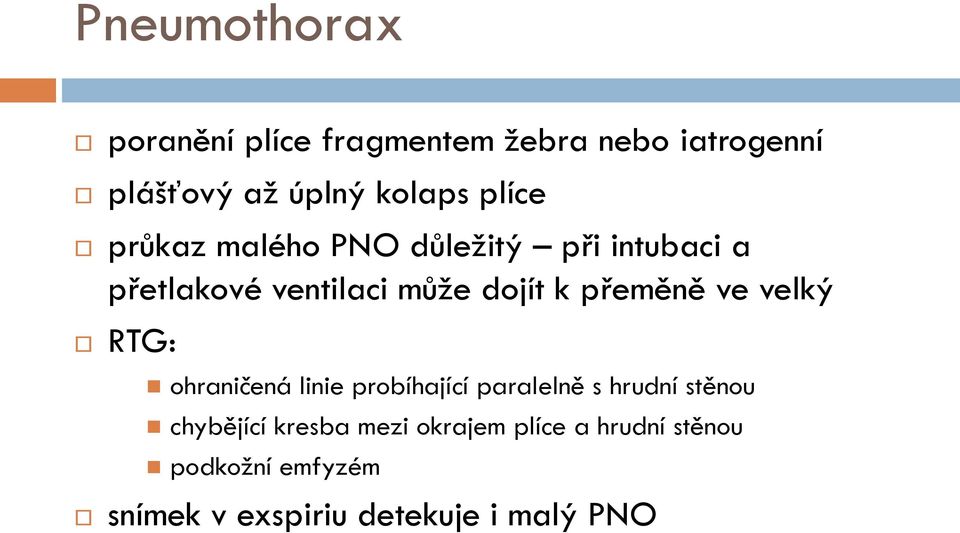 přeměně ve velký RTG: ohraničená linie probíhající paralelně s hrudní stěnou chybějící