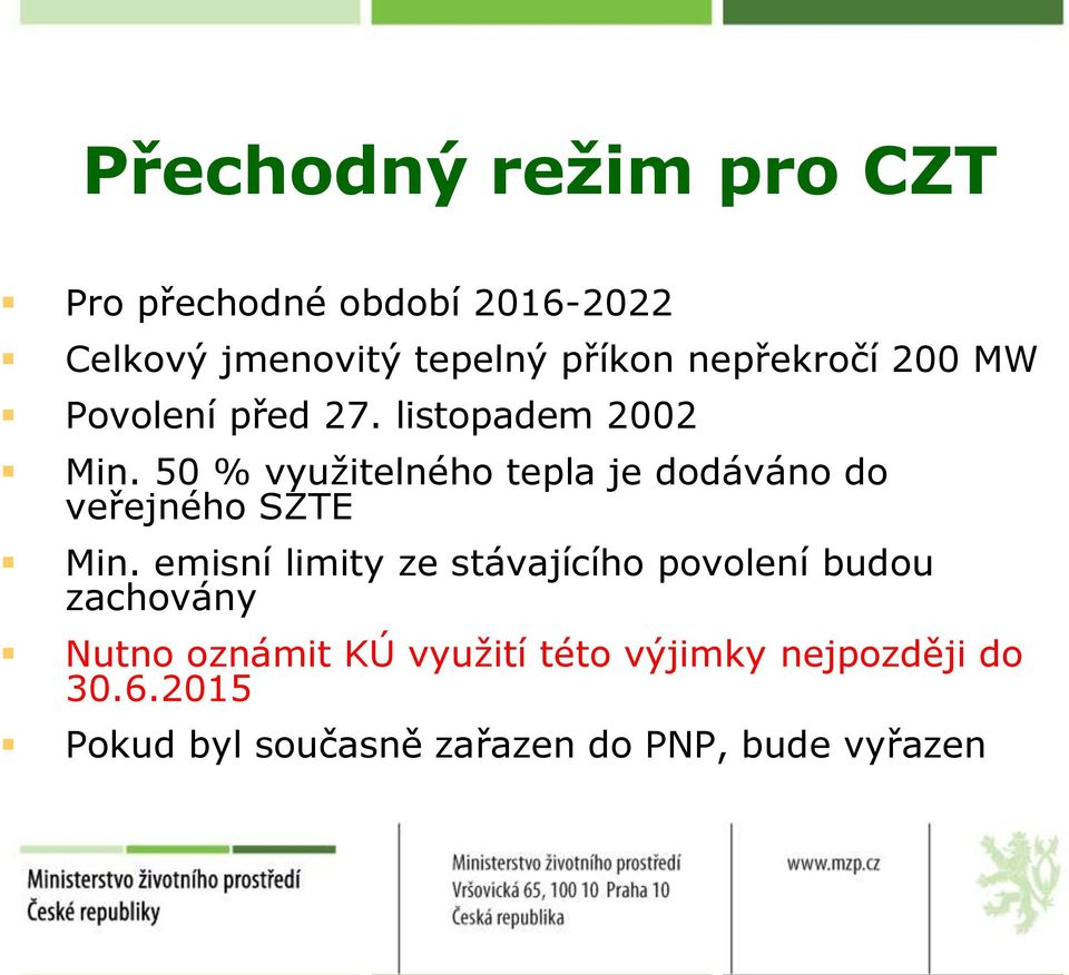 50 % využitelného tepla je dodáváno do veřejného SZTE Min.