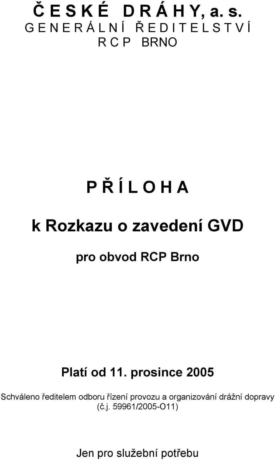 o zavedení GVD pro obvod RCP Brno Platí od 11.