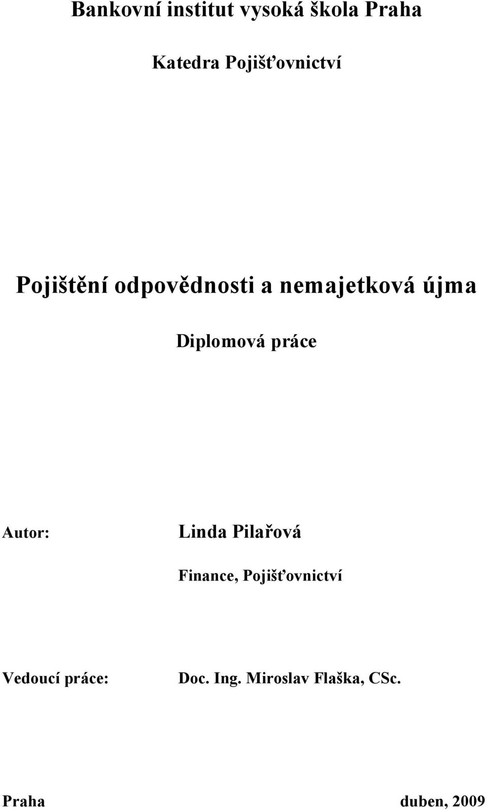 Diplomová práce Autor: Linda Pilařová Finance,