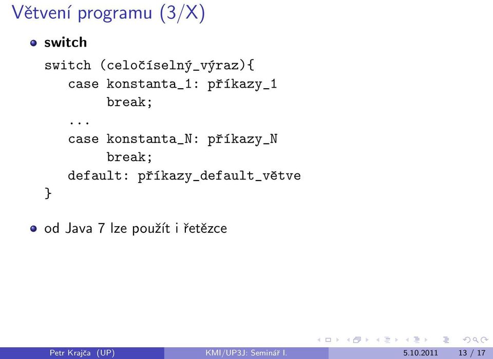 .. case konstanta_n: příkazy_n break; default: