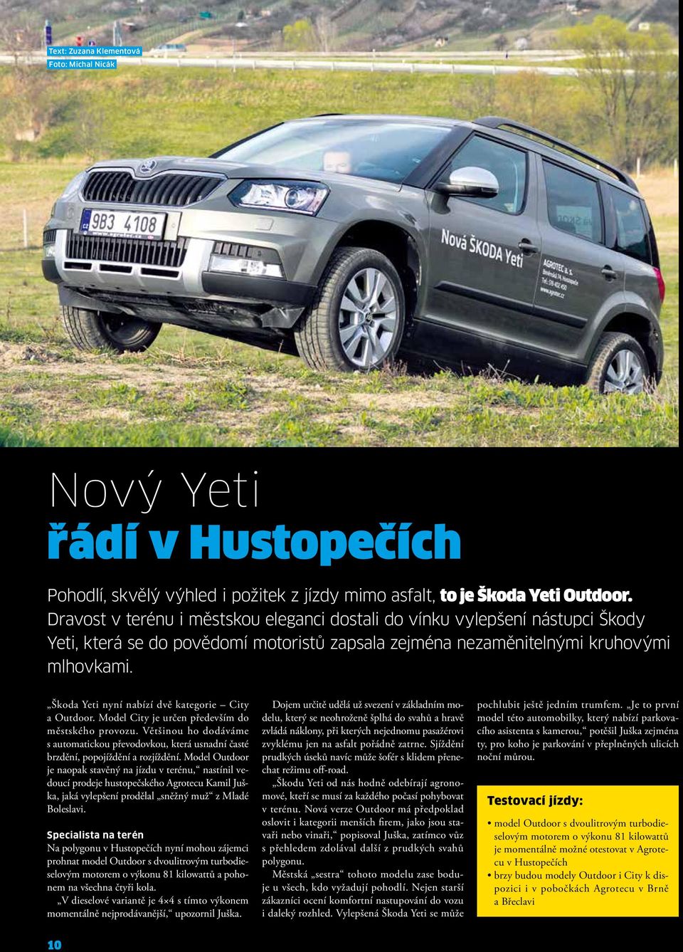 Škoda Yeti nyní nabízí dvě kategorie City a Outdoor. Model City je určen především do městského provozu.