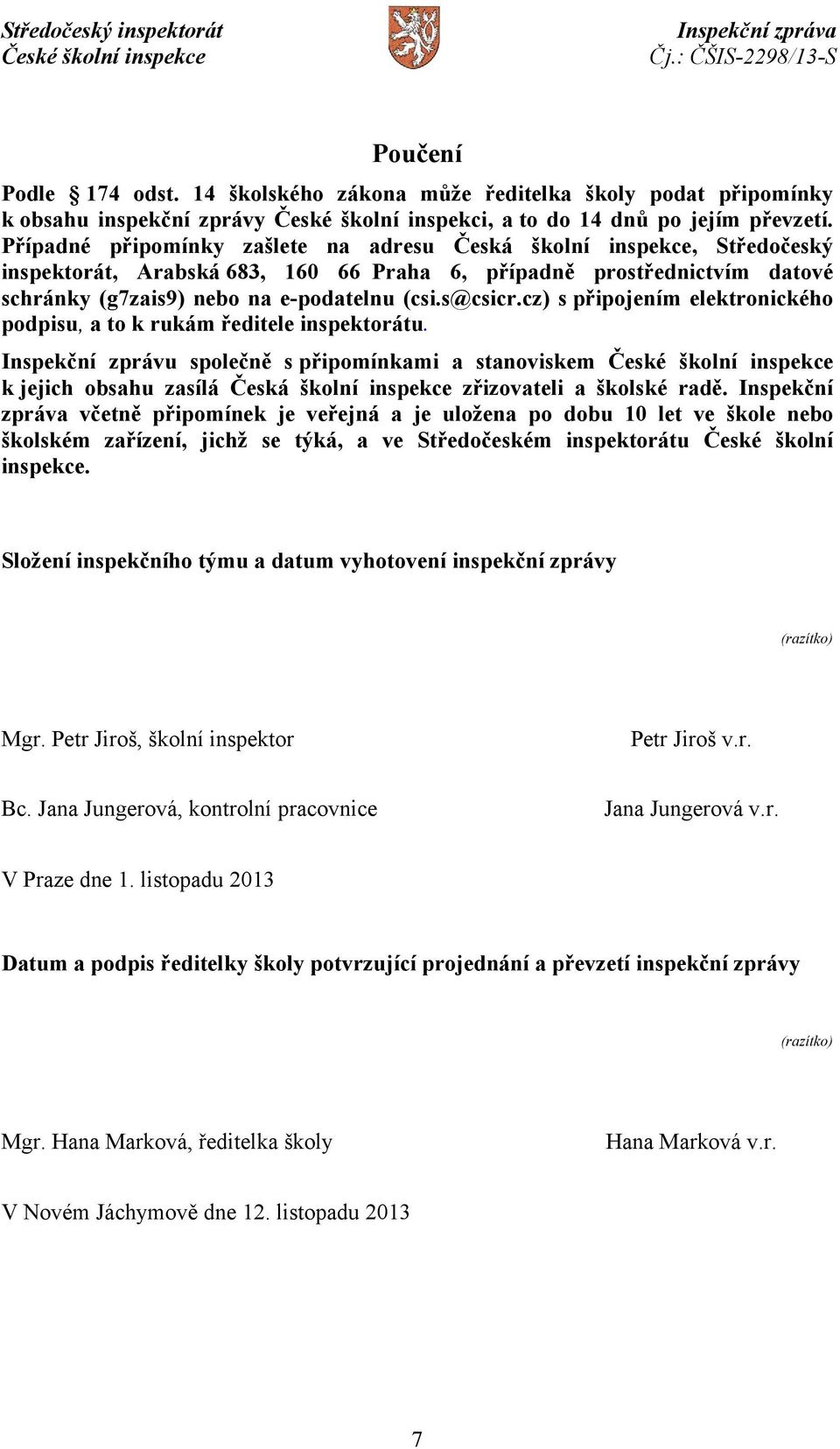 cz) s připojením elektronického podpisu, a to k rukám ředitele inspektorátu.