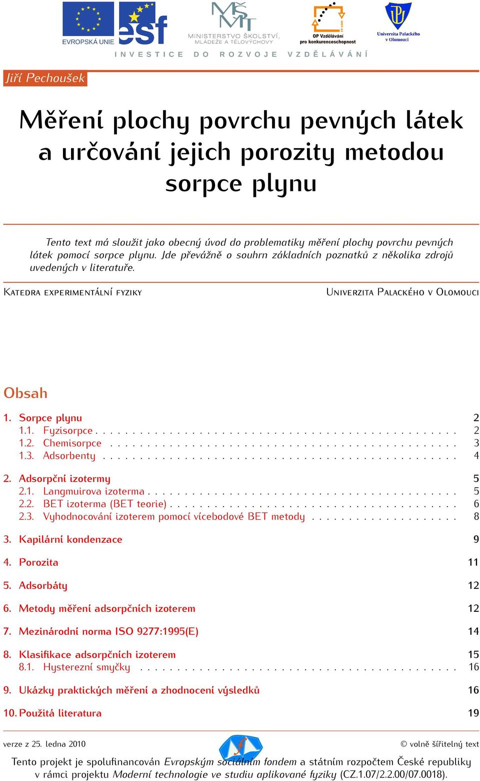 ................................................ 2 1.2. Chemisorpce............................................... 3 1.3. Adsorbenty................................................ 4 2.