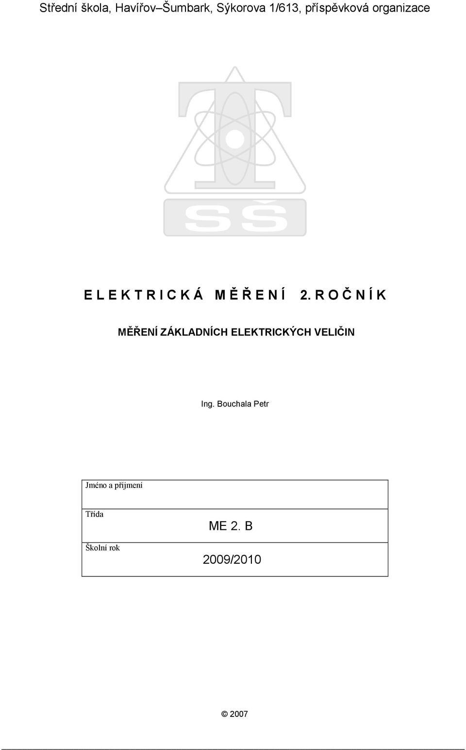 R O Č N Í K MĚŘENÍ ZÁKLDNÍCH ELEKTRICKÝCH ELIČIN Ing.