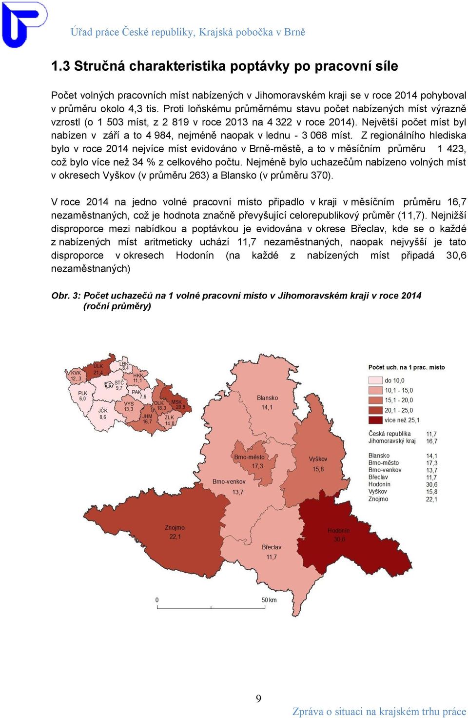 Největší počet míst byl nabízen v září a to 4 984, nejméně naopak v lednu - 3 068 míst.