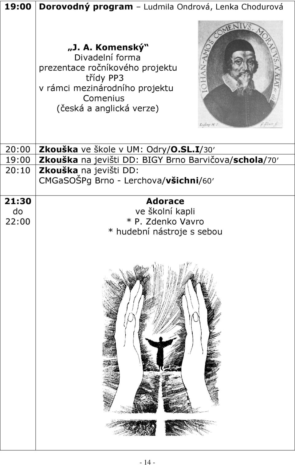 a anglická verze) 20:00 Zkouška ve škole v UM: Odry/O.SL.