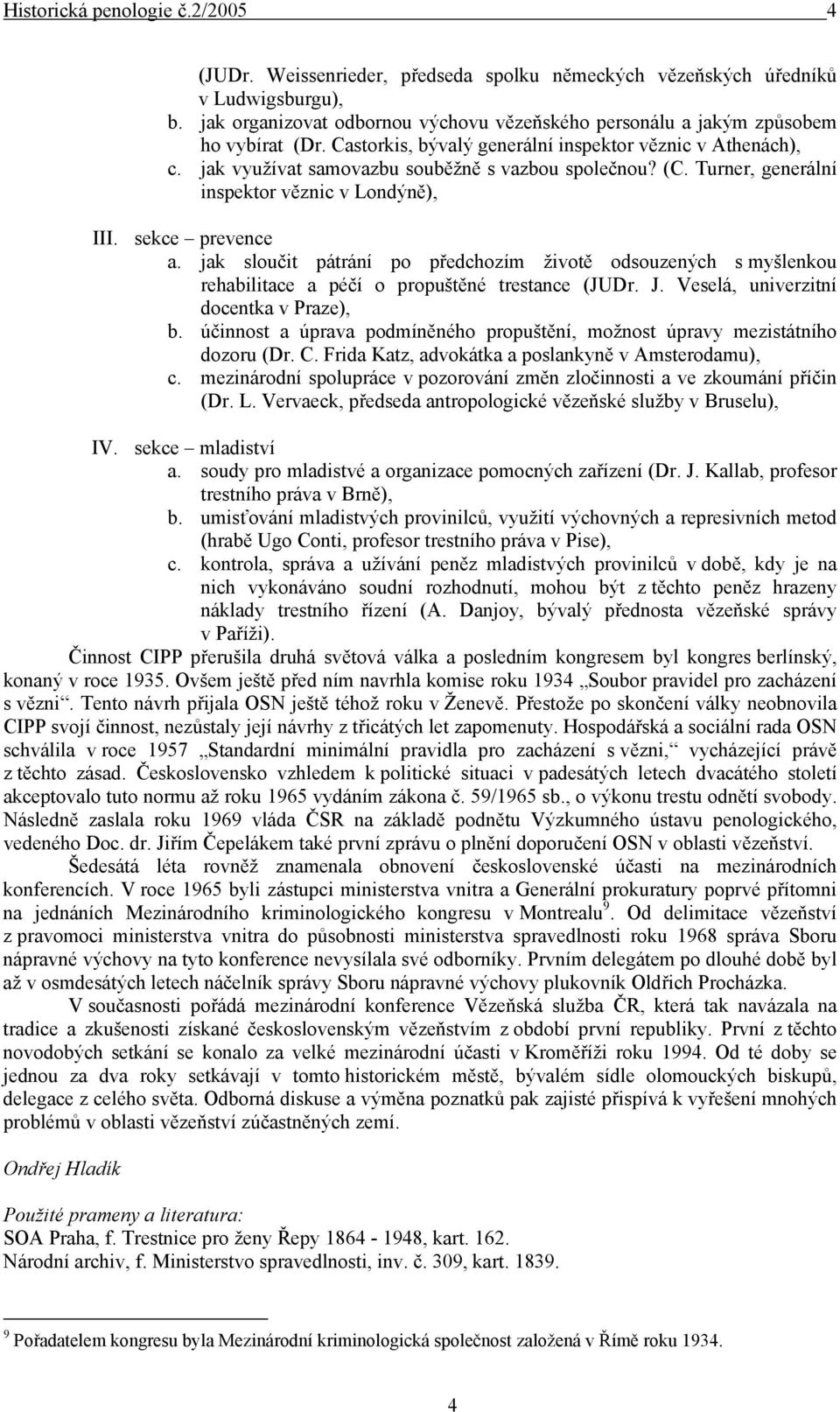 (C. Turner, generální inspektor věznic v Londýně), III. sekce prevence a. jak sloučit pátrání po předchozím životě odsouzených s myšlenkou rehabilitace a péčí o propuštěné trestance (JUDr. J.