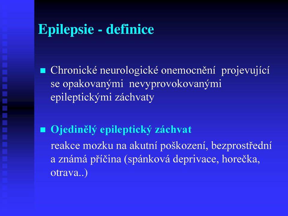 záchvaty Ojedinělý epileptický záchvat reakce mozku na akutní