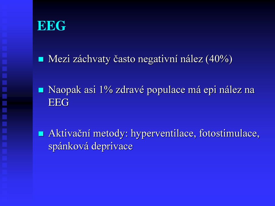 epi nález na EEG Aktivační metody: