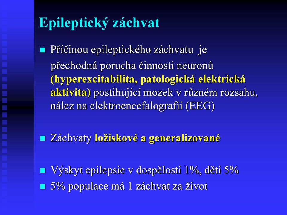 různém rozsahu, nález na elektroencefalografii (EEG) Záchvaty ložiskové a