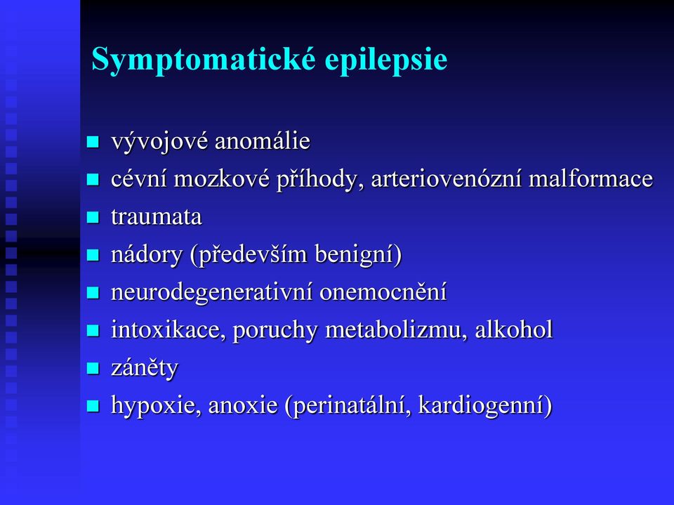 benigní) neurodegenerativní onemocnění intoxikace, poruchy