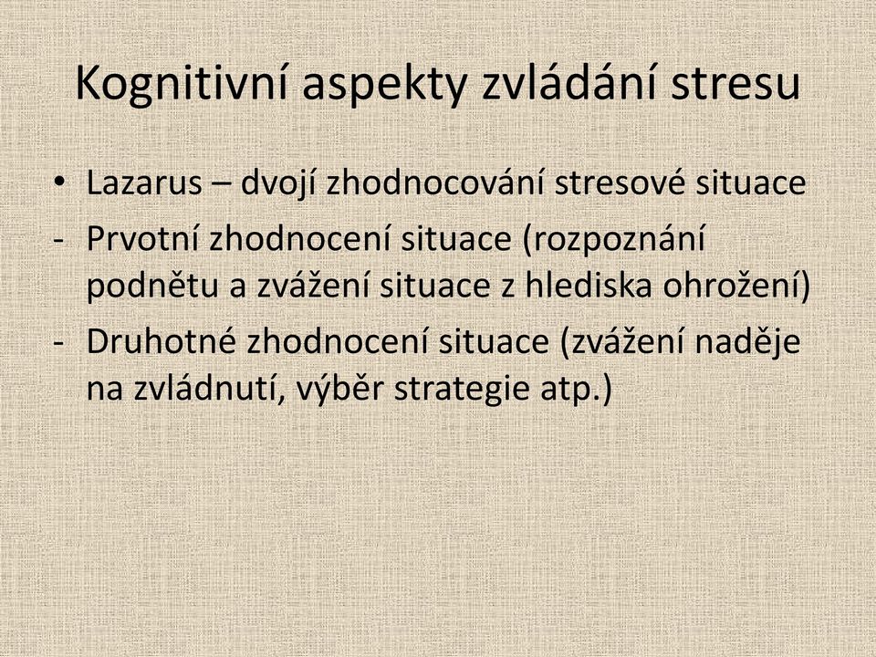 podnětu a zvážení situace z hlediska ohrožení) - Druhotné