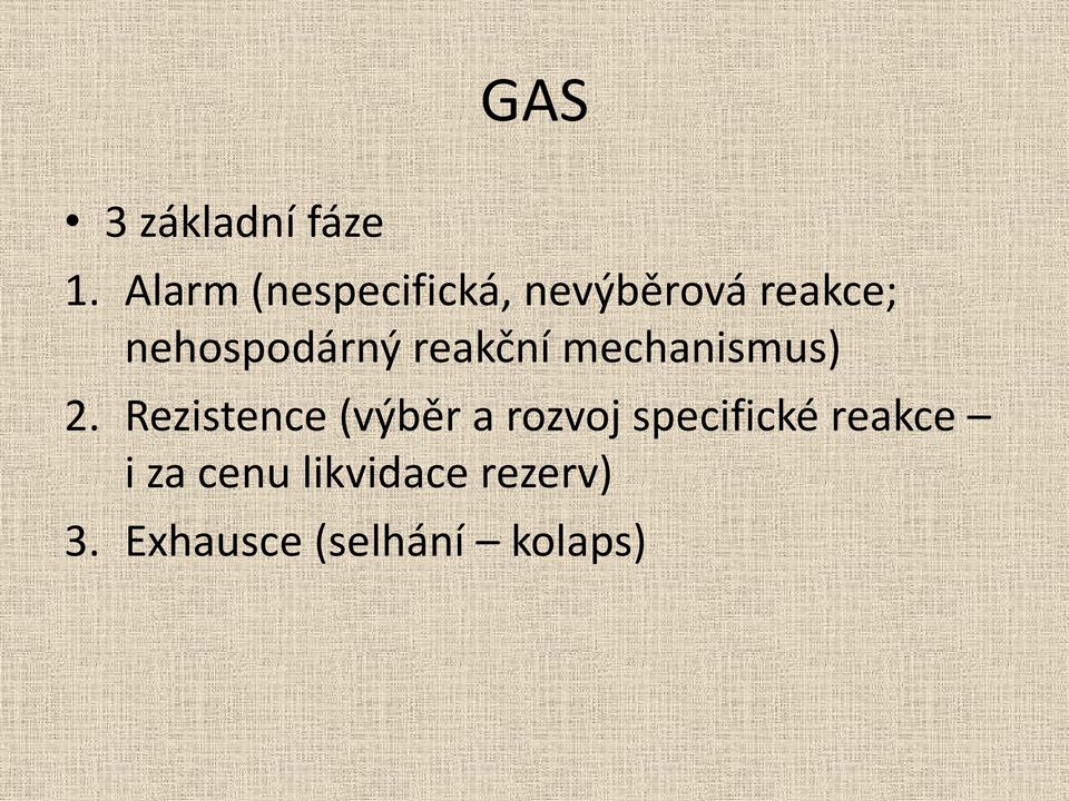 nehospodárný reakční mechanismus) 2.