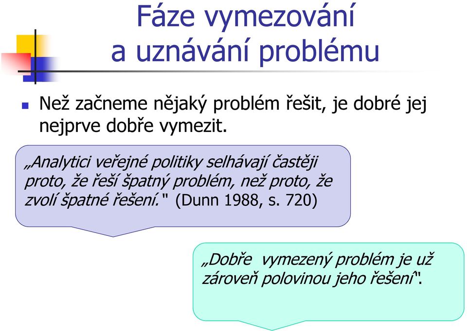 Analytici veřejné politiky selhávají častěji proto, že řeší špatný