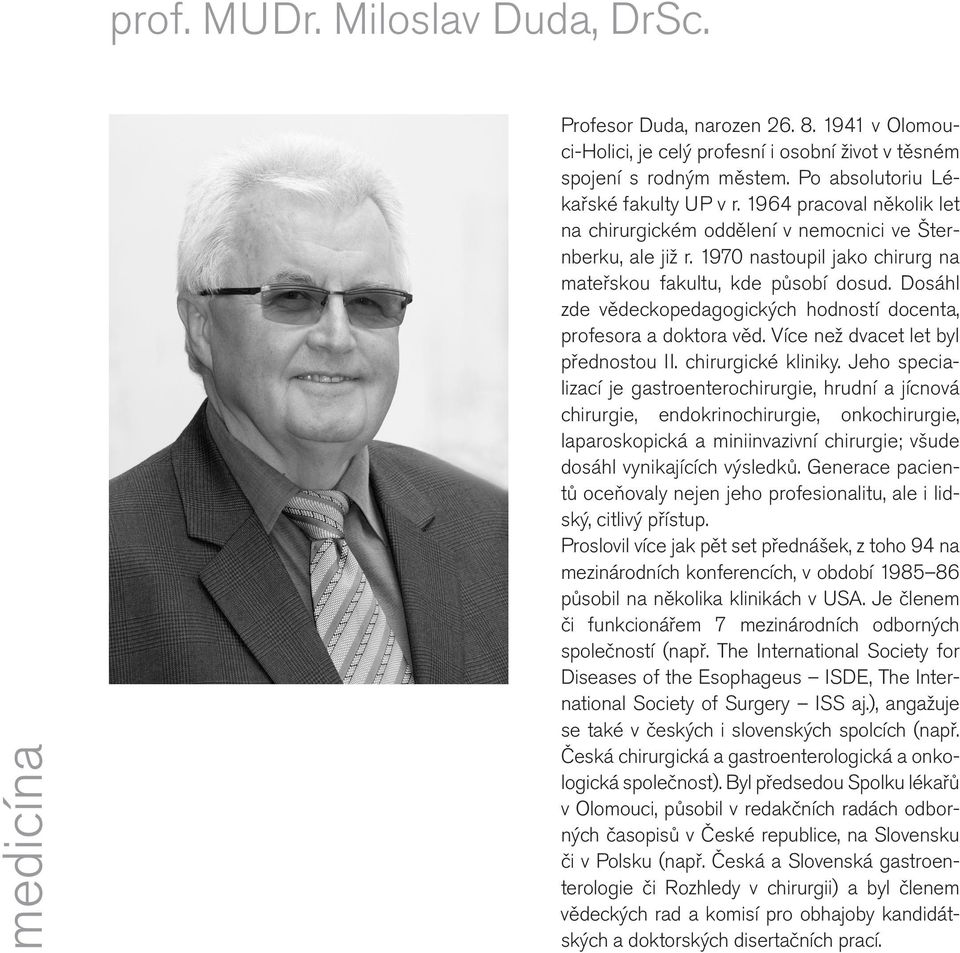 Dosáhl zde vědeckopedagogických hodností docenta, profesora a doktora věd. Více než dvacet let byl přednostou II. chirurgické kliniky.