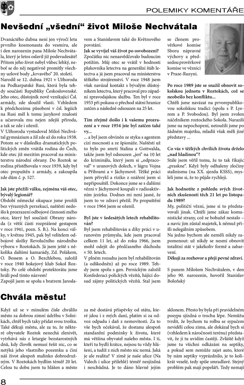 dubna 1921 v Užhorodu na Podkarpatské Rusi, která byla tehdy součásti Republiky Československé. Jeho otec, důstojník nově vznikající Čsl. armády, zde sloužil vlasti.