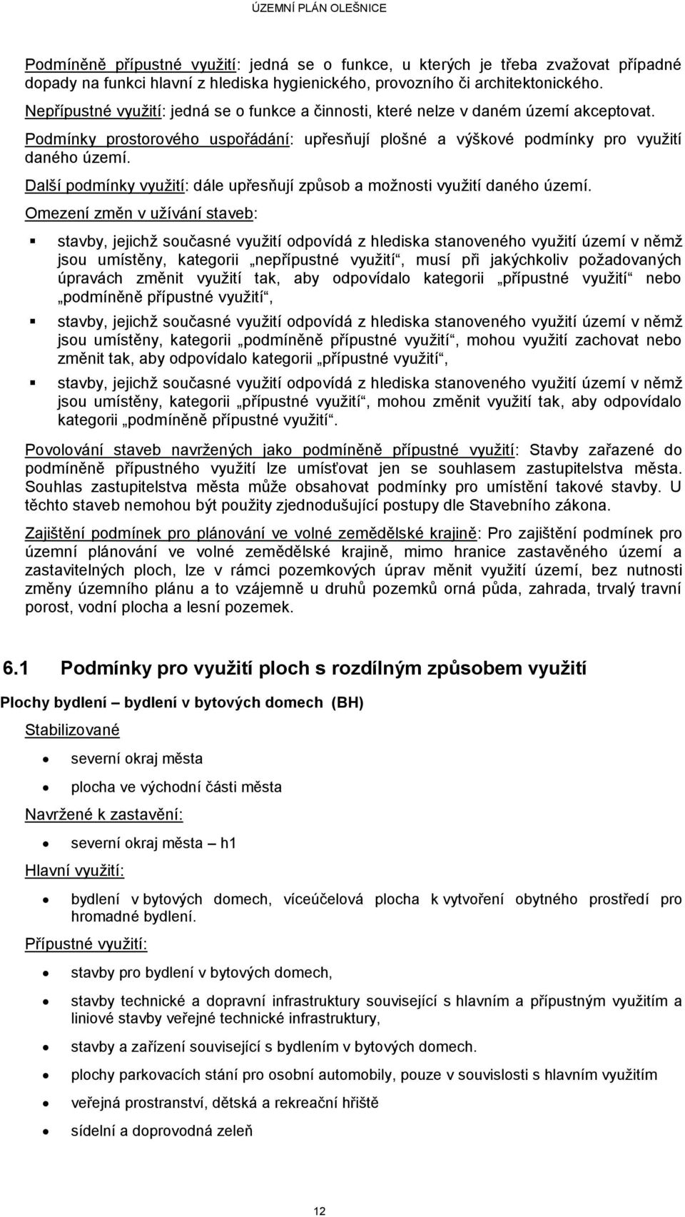 Další podmínky využití: dále upřesňují způsob a možnosti využití daného území.