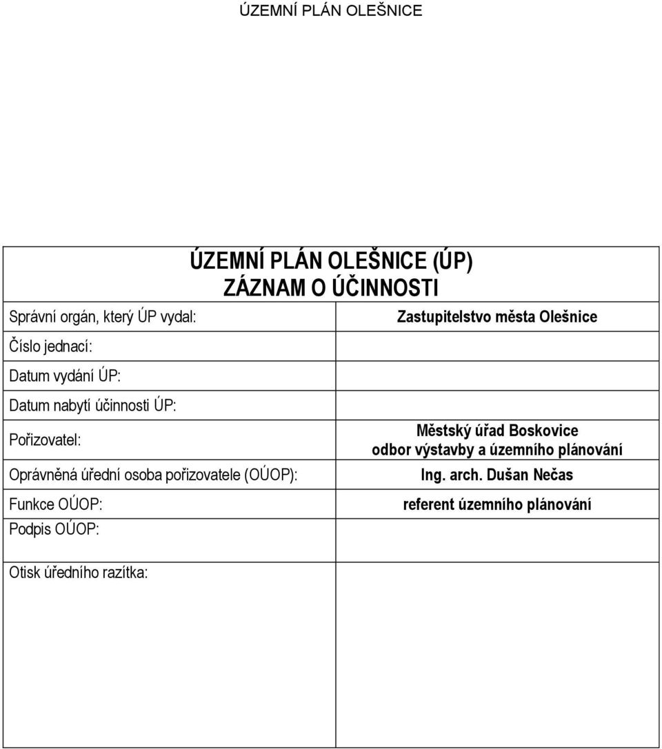 úředního razítka: ÚZEMNÍ PLÁN OLEŠNICE (ÚP) ZÁZNAM O ÚČINNOSTI Zastupitelstvo města Olešnice