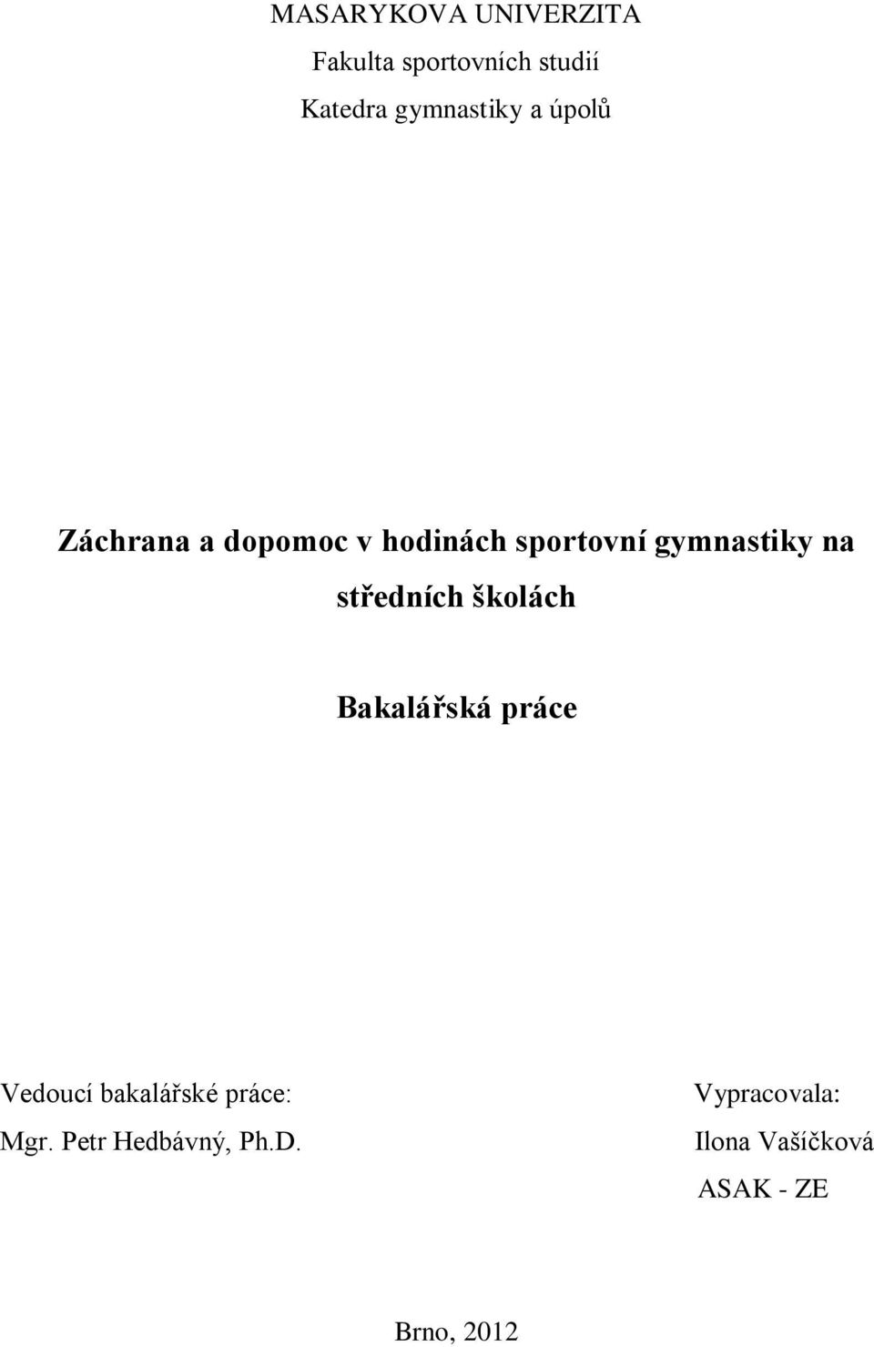 gymnastiky na středních školách Bakalářská práce Vedoucí