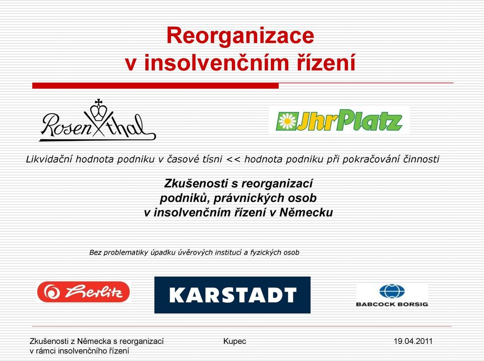 Zkušenosti s reorganizací podniků, právnických osob v insolvenčním