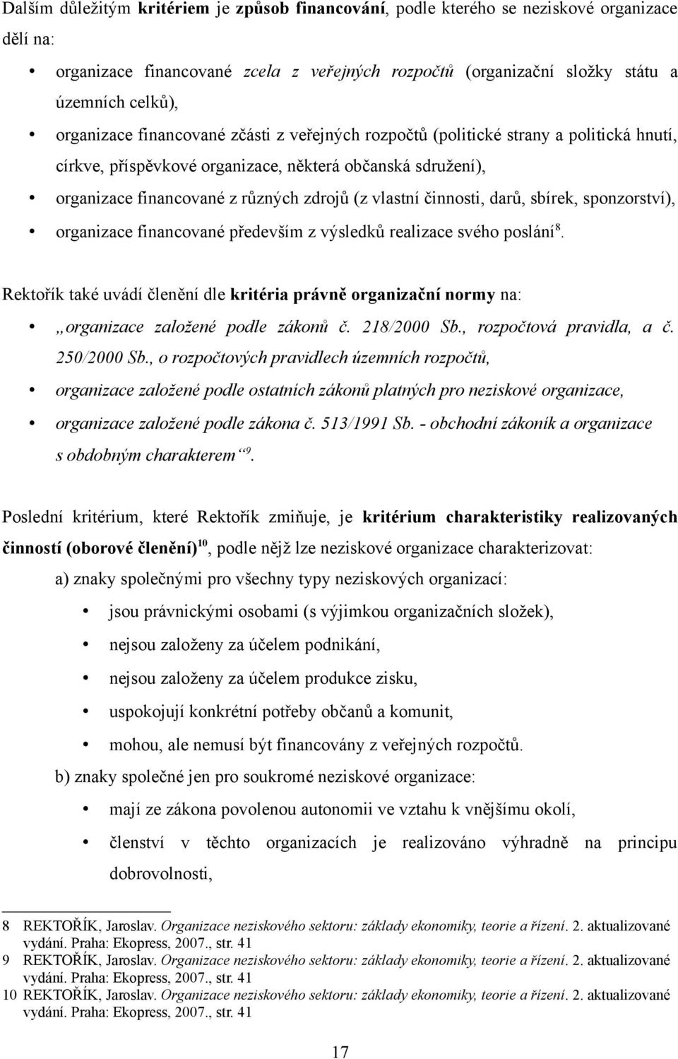 činnosti, darů, sbírek, sponzorství), organizace financované především z výsledků realizace svého poslání 8.