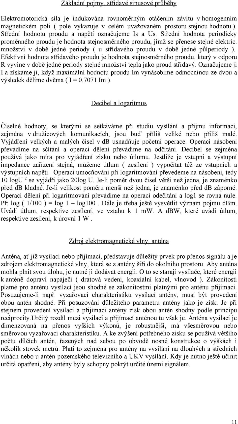 množství v době jedné periody ( u střídavého proudu v době jedné půlperiody ).