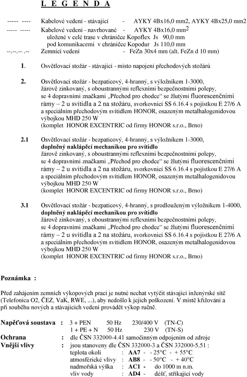 Osvětlovací stožár - bezpaticový, 4-hranný, s výložníkem 1-3000, 2.1 Osvětlovací stožár - bezpaticový, 4-hranný, s výložníkem 1-3000, doplněný naklápěcí mechanikou pro svítidlo 3.