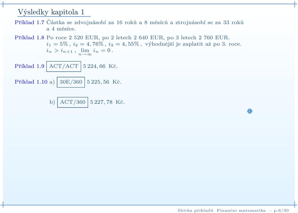 8 Po roce 2 520 EUR, po 2 letech 2 640 EUR, po 3 letech 2 760 EUR.