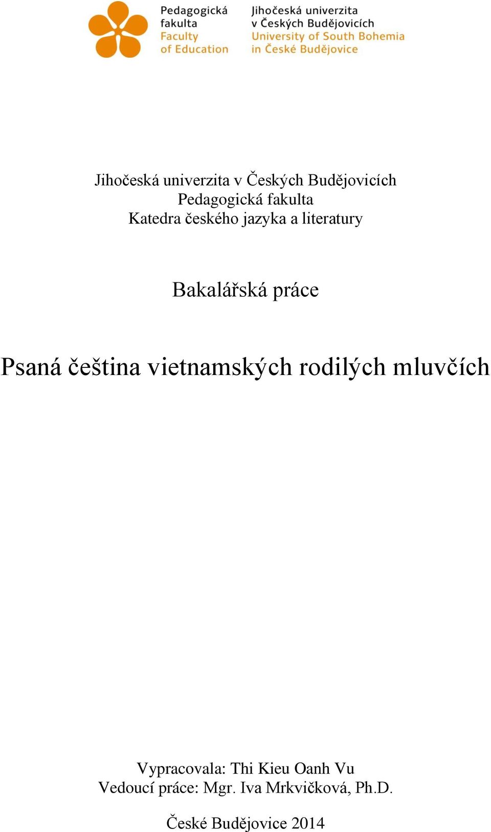 čeština vietnamských rodilých mluvčích Vypracovala: Thi Kieu