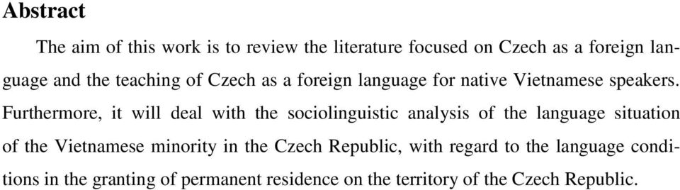 Furthermore, it will deal with the sociolinguistic analysis of the language situation of the Vietnamese