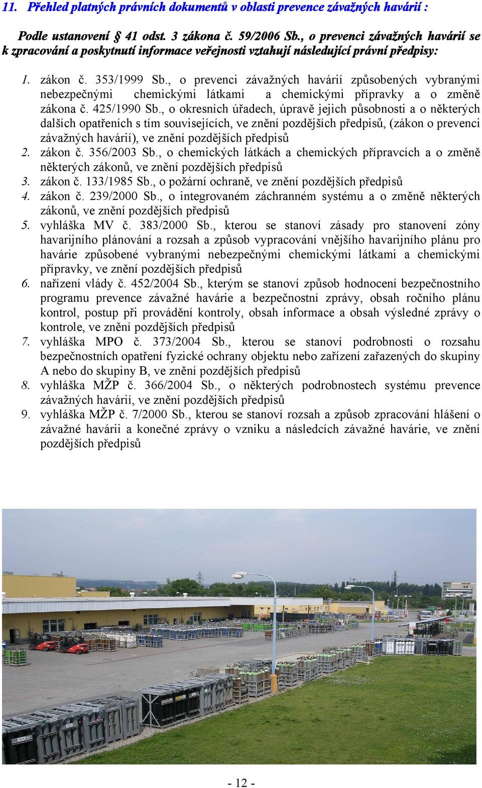 , o prevenci závažných havárií způsobených vybranými nebezpečnými chemickými látkami a chemickými přípravky a o změně zákona č. 425/1990 Sb.