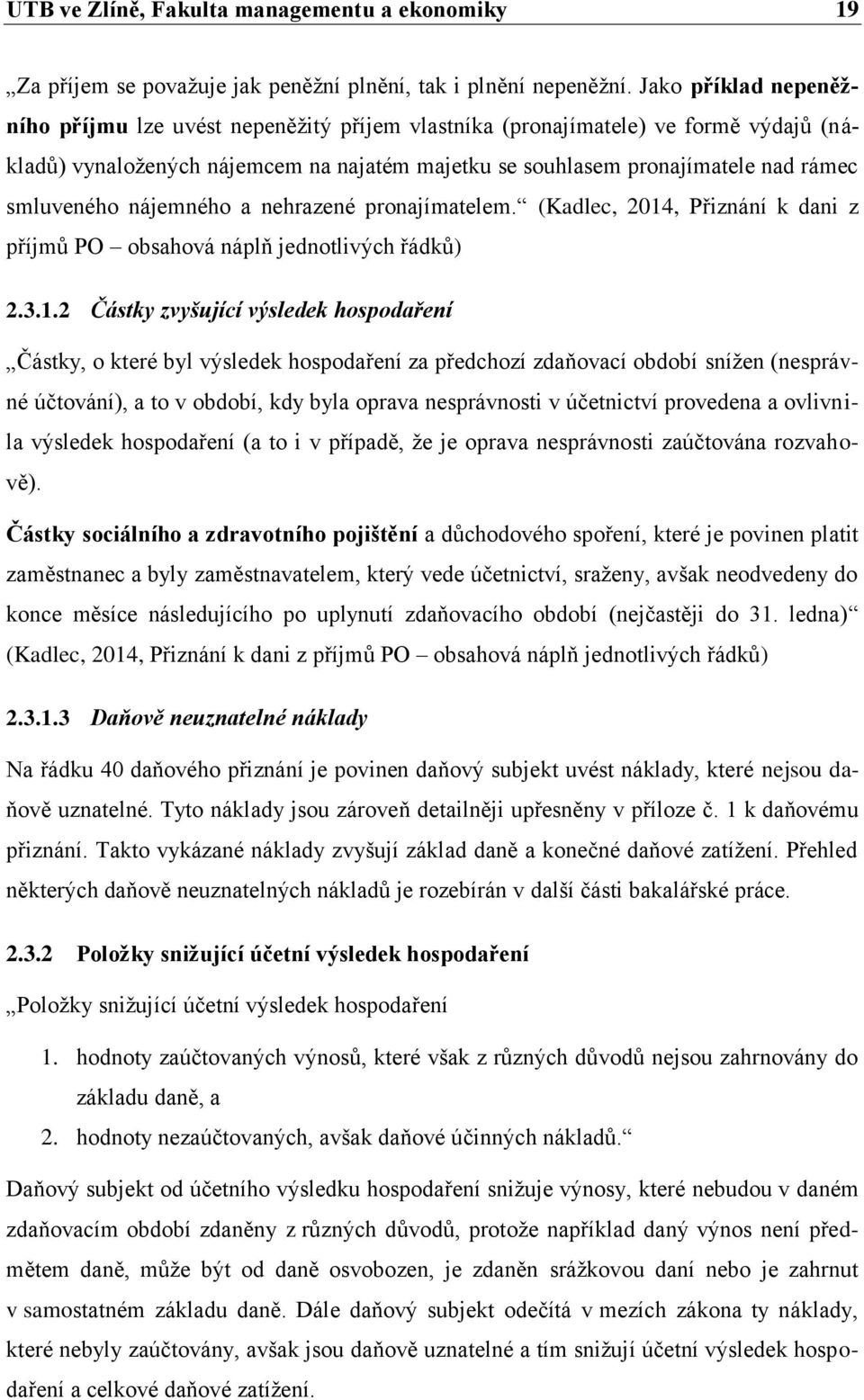 smluveného nájemného a nehrazené pronajímatelem. (Kadlec, 2014