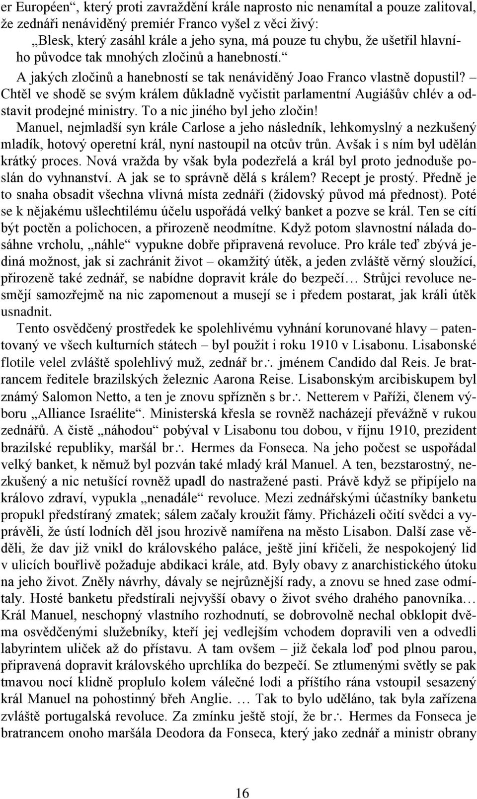 Chtěl ve shodě se svým králem důkladně vyčistit parlamentní Augiášův chlév a odstavit prodejné ministry. To a nic jiného byl jeho zločin!