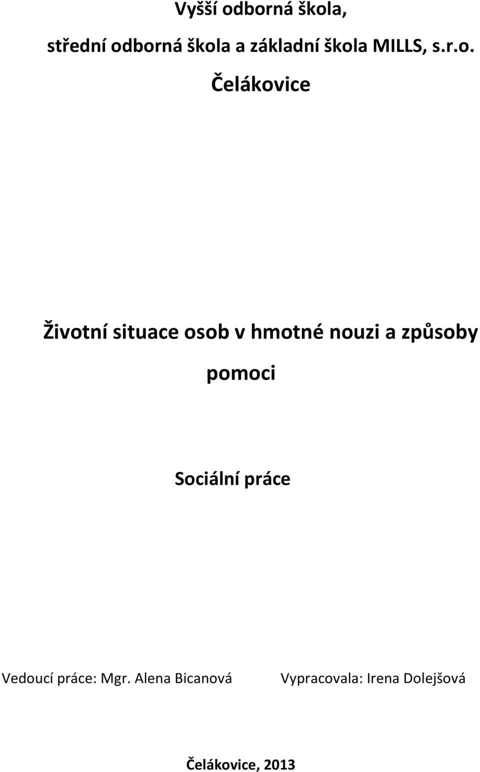 hmotné nouzi a způsoby pomoci Sociální práce Vedoucí