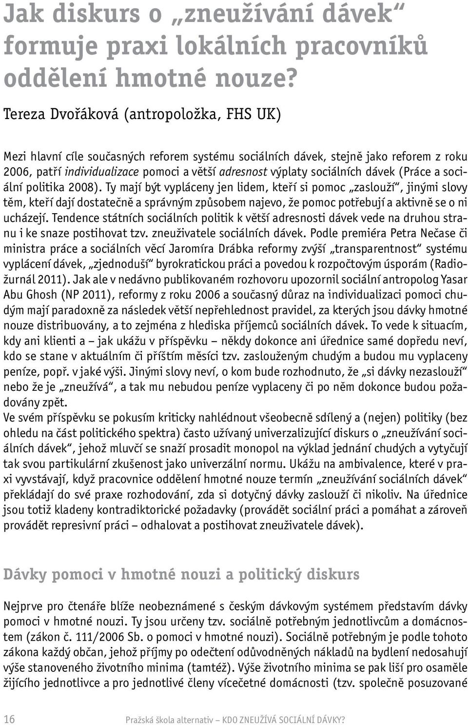 sociálních dávek (Práce a sociální politika 2008).