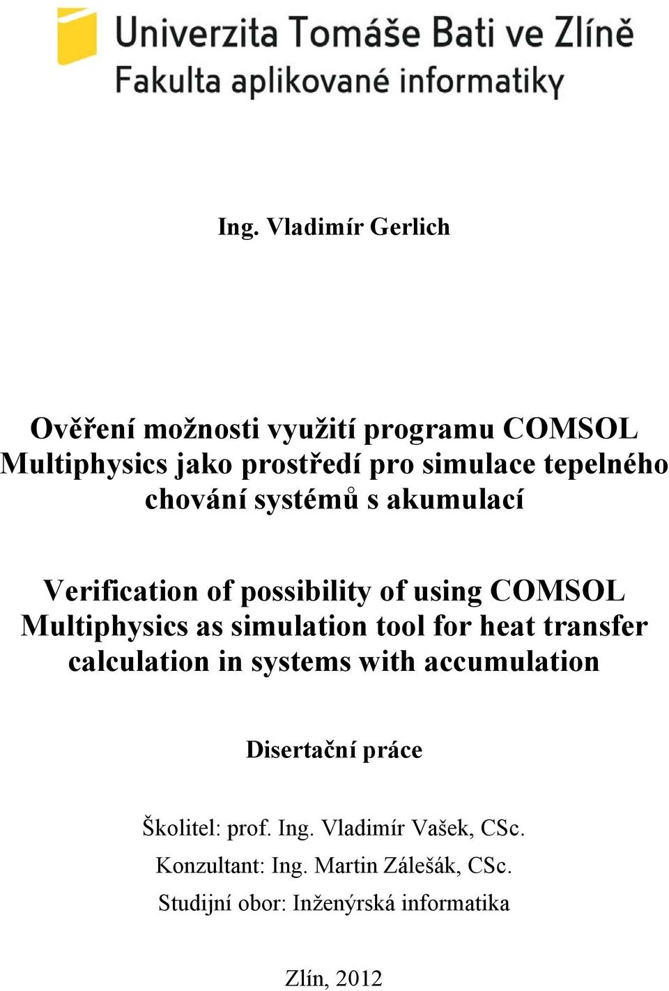 simulation tool for heat transfer calculation in systems with accumulation Disertační práce Školitel: