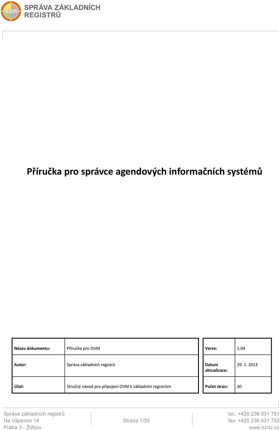 04 Autor: Správa základních registrů Datum aktualizace: 29. 1.