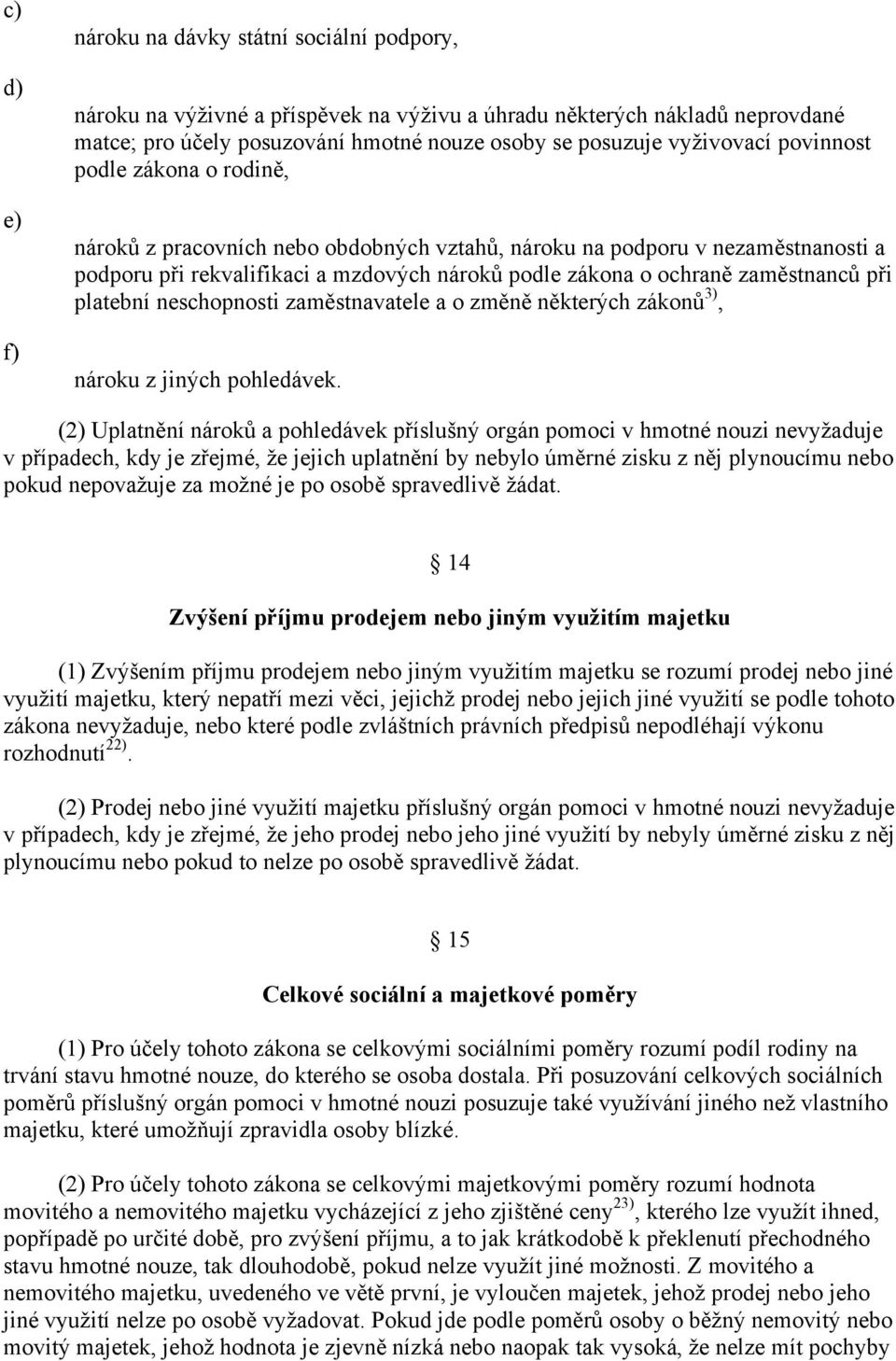 platební neschopnosti zaměstnavatele a o změně některých zákonů 3), nároku z jiných pohledávek.