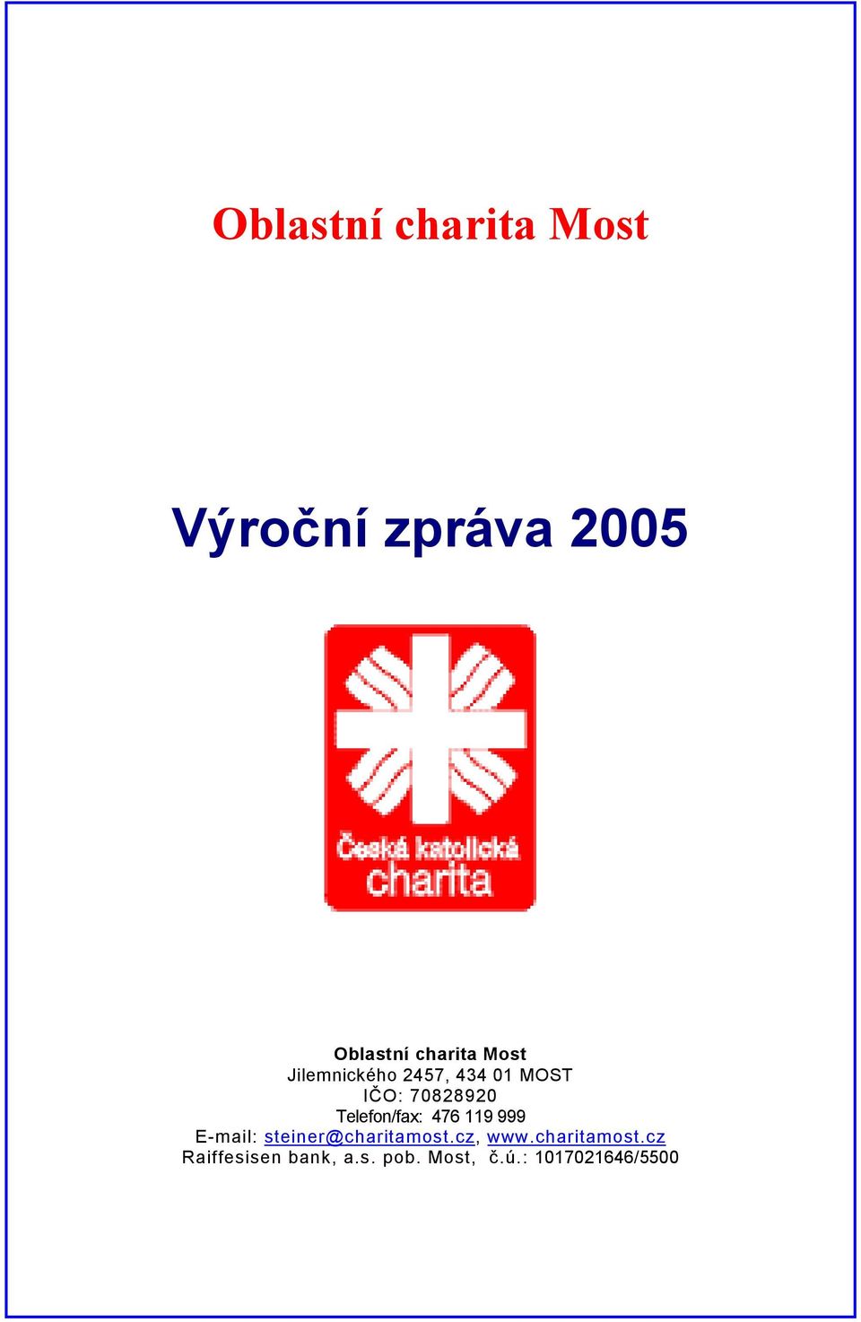 Telefon/fax: 476 119 999 E-mail: steiner@charitamost.