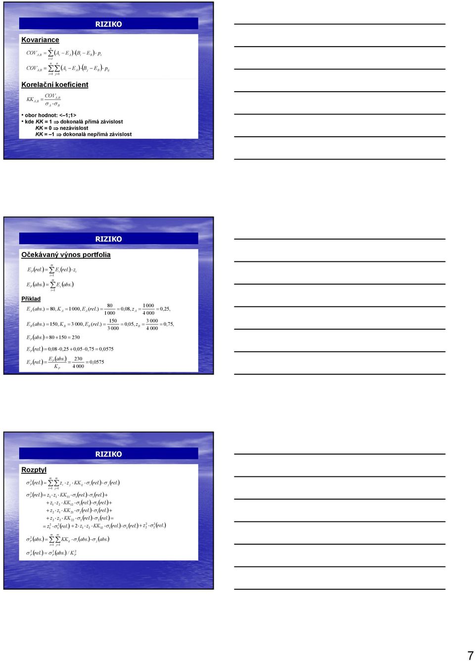 ) = 150, K B A 80 1000 = 1000, EA( rel.) = = 0,08, za = = 0,25, 1000 4000 B 150 3000 = 3000, EB( rel.) = = 0,05, zb = = 0,75, 3000 4000 E P ( abs. ) = 80+ 150= 230 ( ) 0575 E P rel.