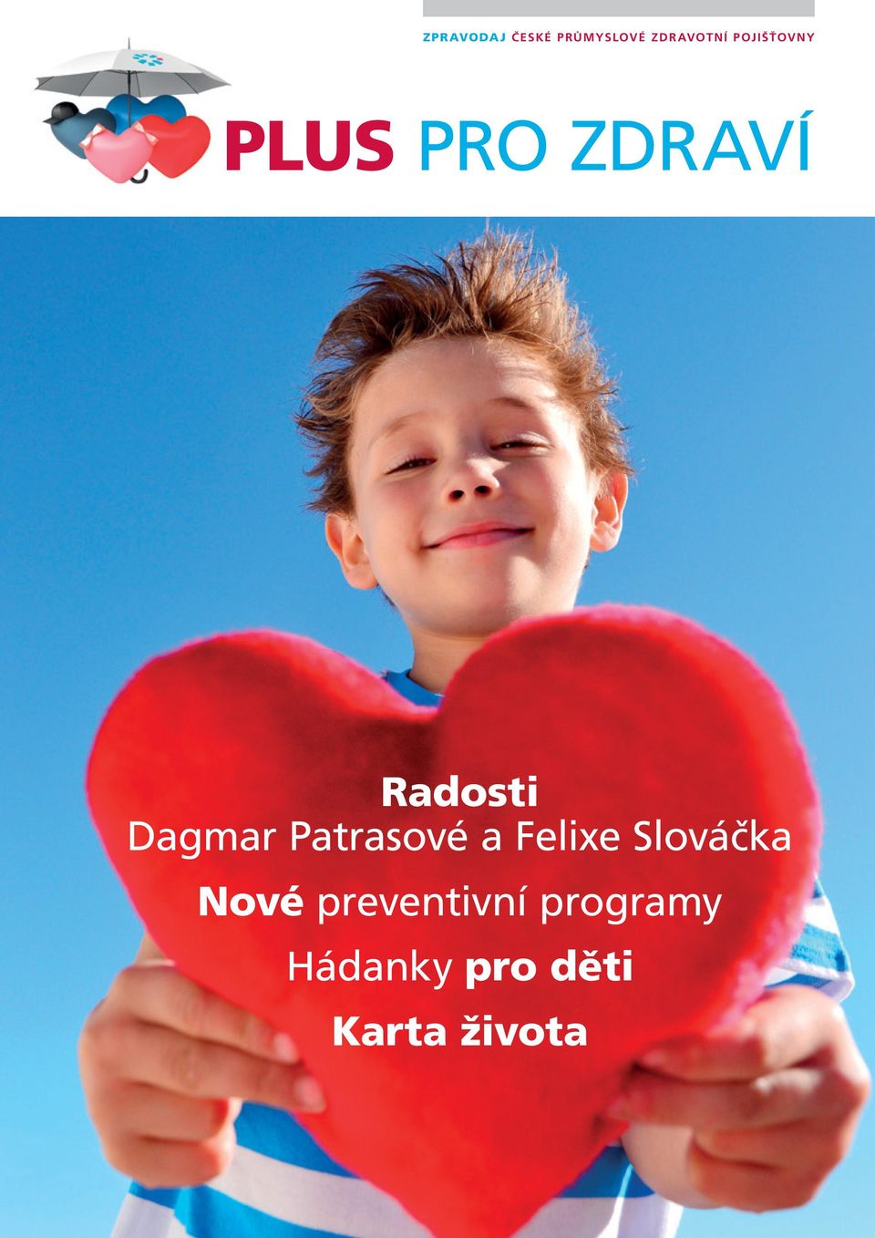 Dagmar Patrasové a Felixe Slováčka Nové
