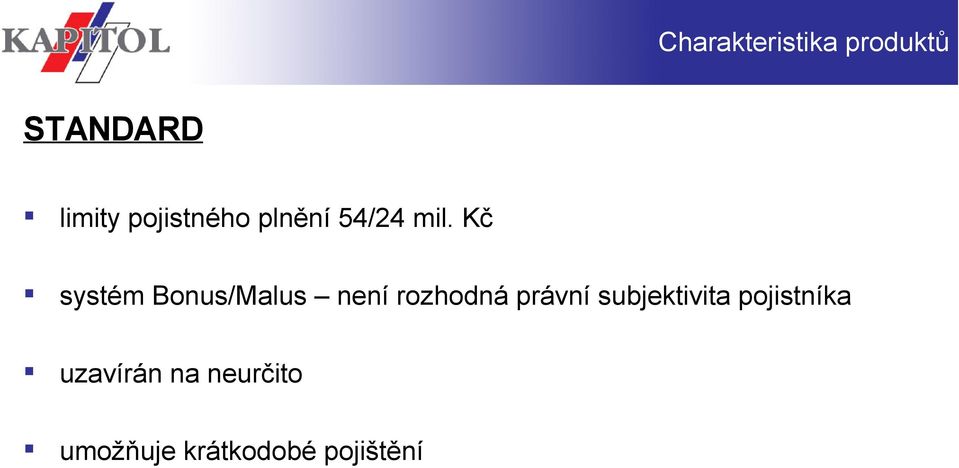 Kč systém Bonus/Malus není rozhodná právní