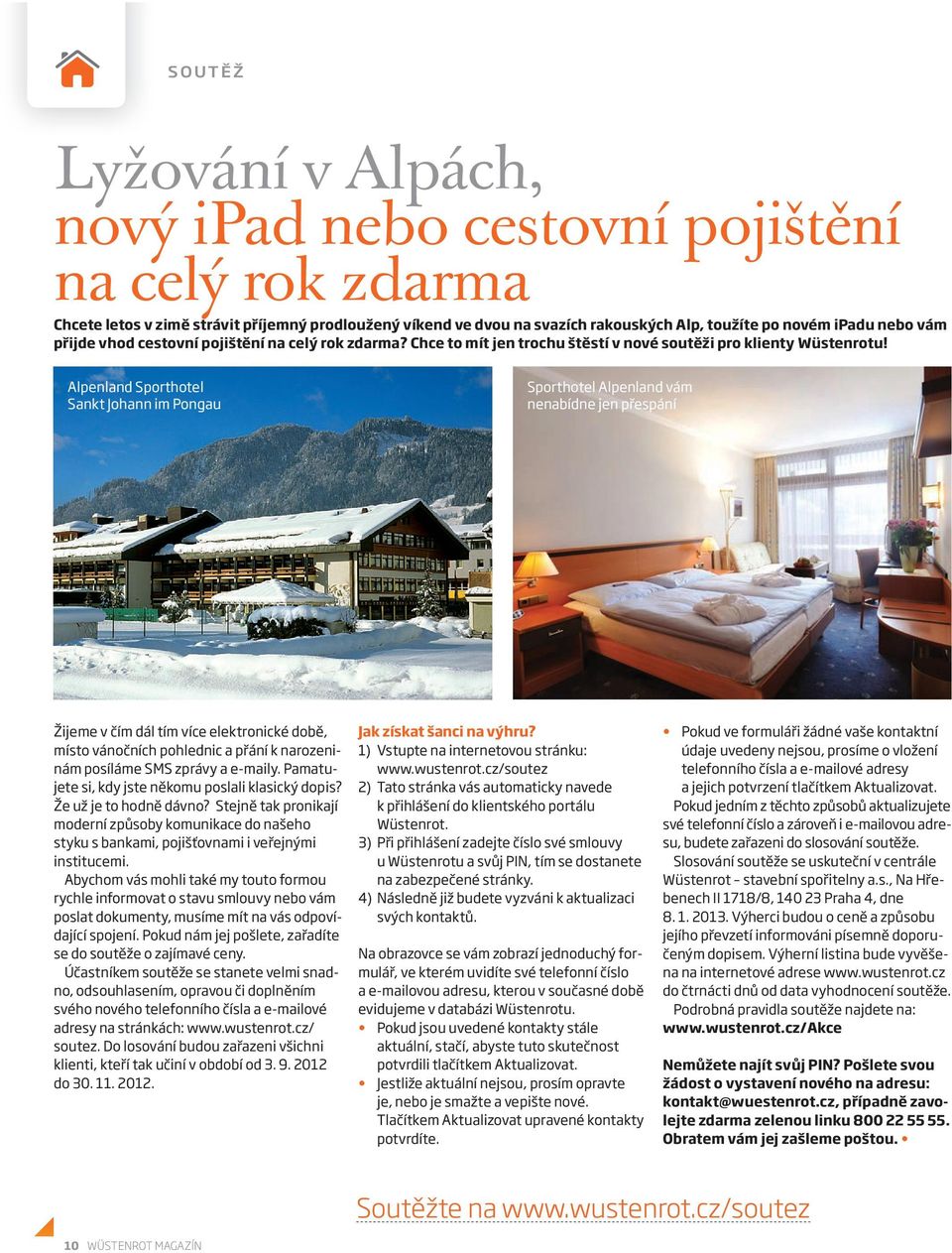 Alpenland Sporthotel Sankt Johann im Pongau Sporthotel Alpenland vám nenabídne jen přespání Žijeme v čím dál tím více elektronické době, místo vánočních pohlednic a přání k narozeninám posíláme SMS