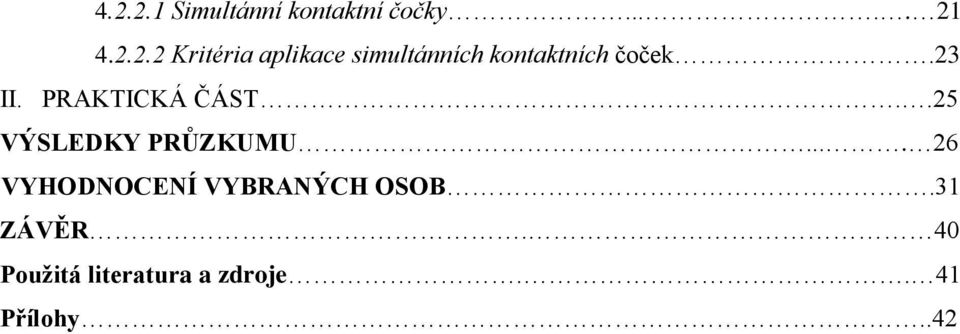 ... 26 VYHODNOCENÍ VYBRANÝCH OSOB.31 ZÁVĚR.