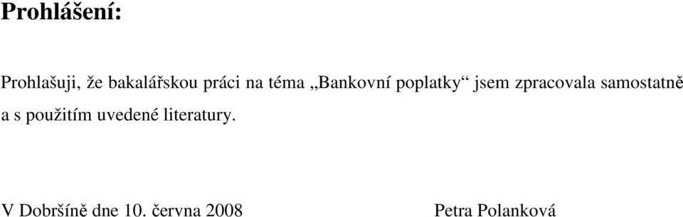 samostatně a s použitím uvedené literatury.