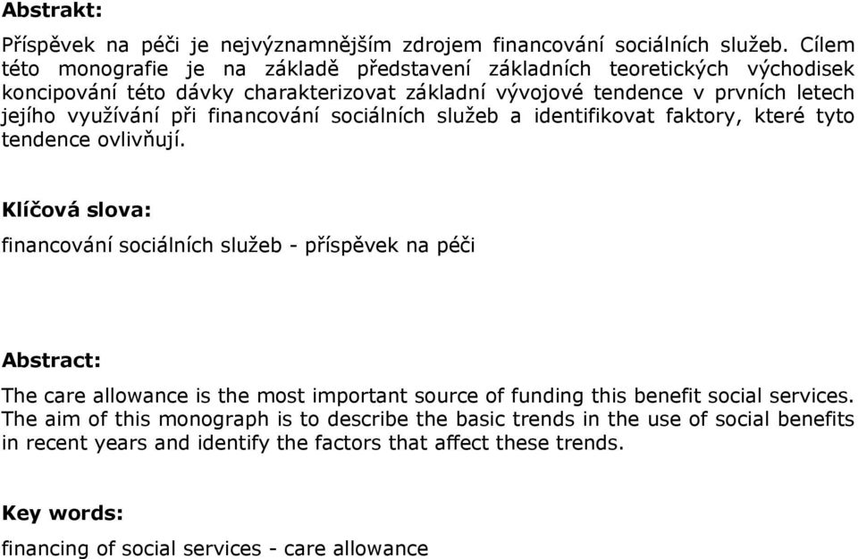 při financování sociálních služeb a identifikovat faktory, které tyto tendence ovlivňují.