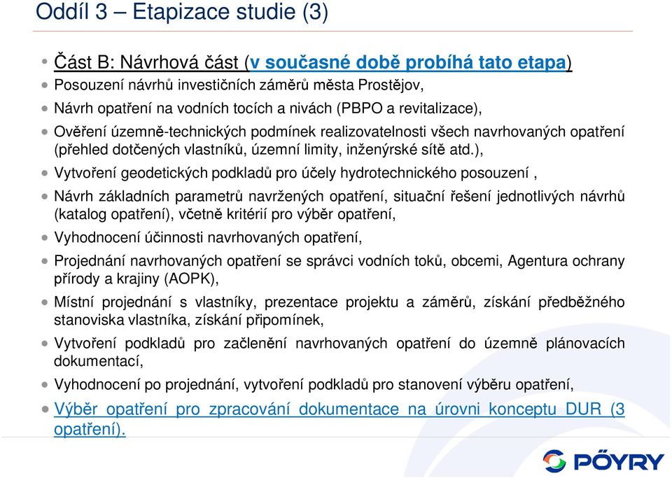 ), Vytvoření geodetických podkladů pro účely hydrotechnického posouzení, Návrh základních parametrů navržených opatření, situační řešení jednotlivých návrhů (katalog opatření), včetně kritérií pro